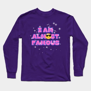 I Am Almost Famous Long Sleeve T-Shirt